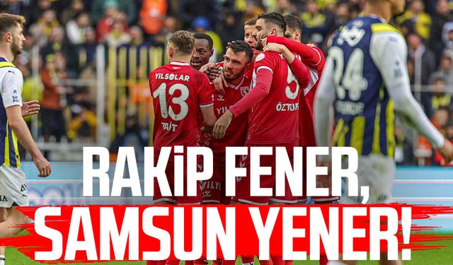 Samsunspor, Fenerbahçe ile zorlu maça çıkıyor!