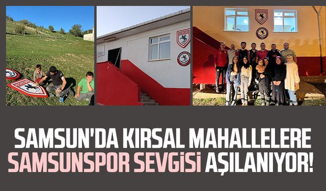 Samsun'da kırsal mahallelere Samsunspor sevgisi aşılanıyor!