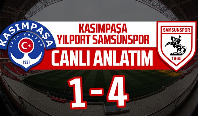 Kasımpaşa - Samsunspor maçının canlı anlatımı