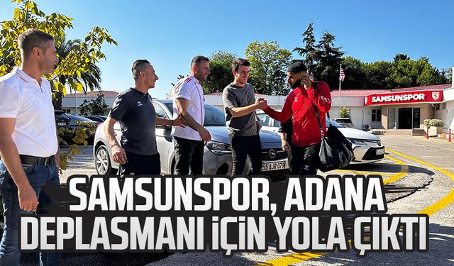 Samsunspor, Adana Demirspor maçı için yola çıktı