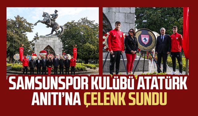 Samsunspor Kulübü Atatürk Anıtı'na çelenk sundu