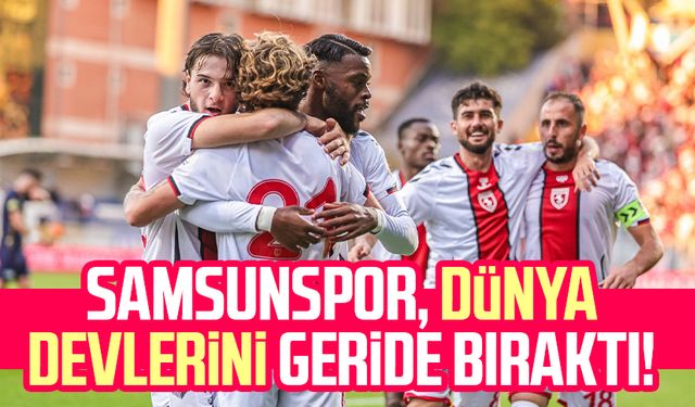 Samsunspor, dünya devlerini geride bıraktı!