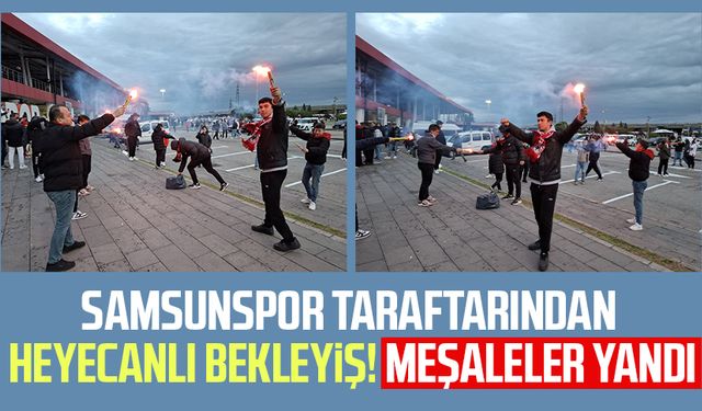 Samsunspor taraftarından heyecanlı bekleyiş! Meşaleler yandı