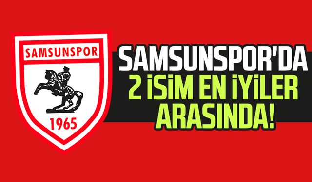 Samsunspor'da 2 isim en iyiler arasında!