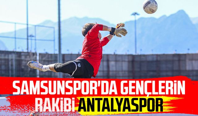 Samsunspor'da gençlerin rakibi Antalyaspor