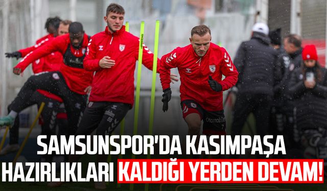 Samsunspor'da Kasımpaşa hazırlıkları kaldığı yerden devam!