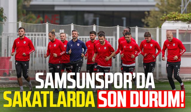 Samsunspor'da sakatlarda son durum!