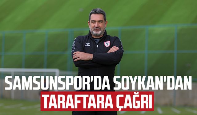 Samsunspor'da Soner Soykan'dan taraftara çağrı