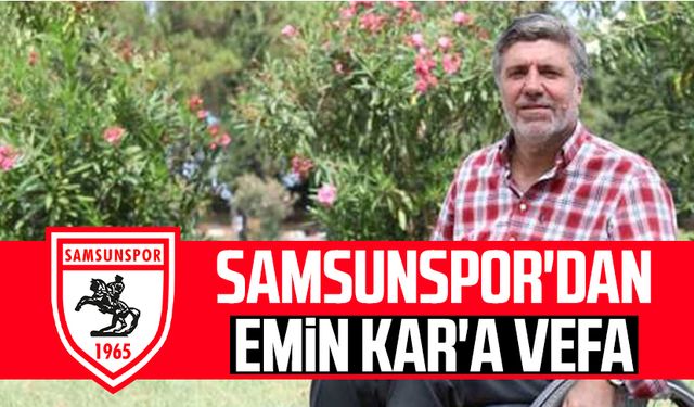 Samsunspor'dan Emin Kar'a vefa