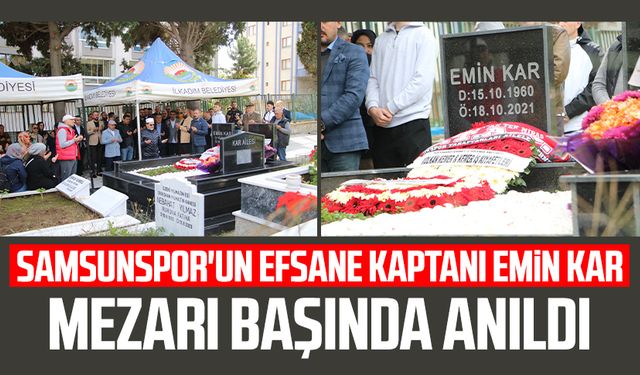 Samsunspor'un efsane kaptanı Emin Kar, mezarı başında anıldı