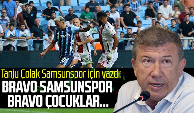 Tanju Çolak Samsunspor için yazdı: Bravo Samsunspor bravo çocuklar...