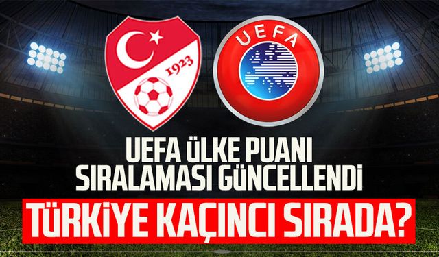UEFA ülke puanı güncellendi! Türkiye kaçıncı sırada?