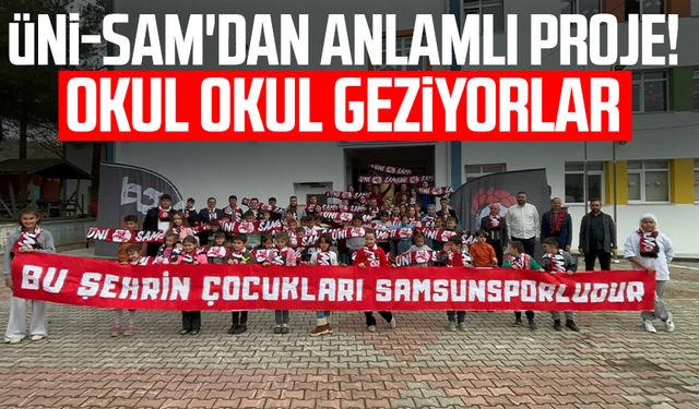 ÜNİ-SAM'dan anlamlı proje! Okul okul geziyorlar