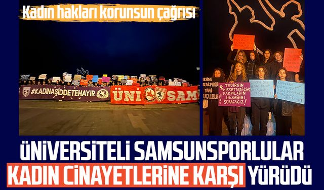 Üniversiteli Samsunsporlular kadın cinayetlerine karşı yürüdü