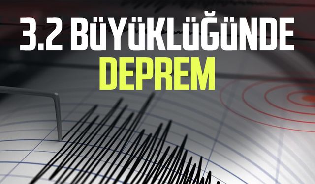 3.2 büyüklüğünde deprem