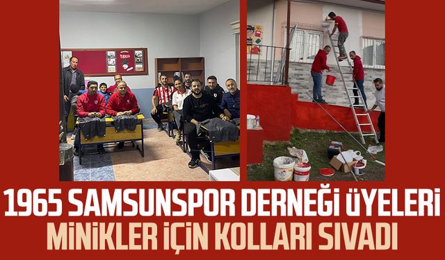 1965 Samsunspor Derneği üyeleri minikler için kolları sıvadı