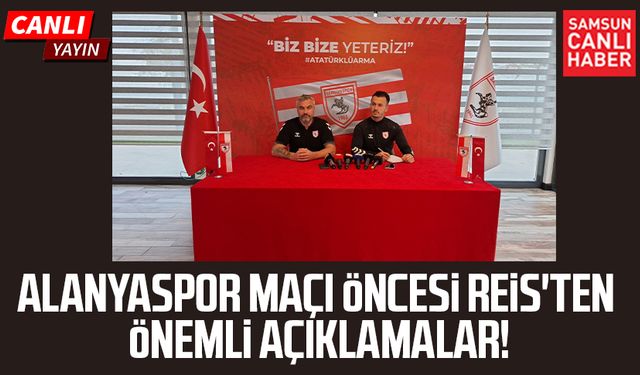 Alanyaspor maçı öncesi Reis'ten önemli açıklamalar