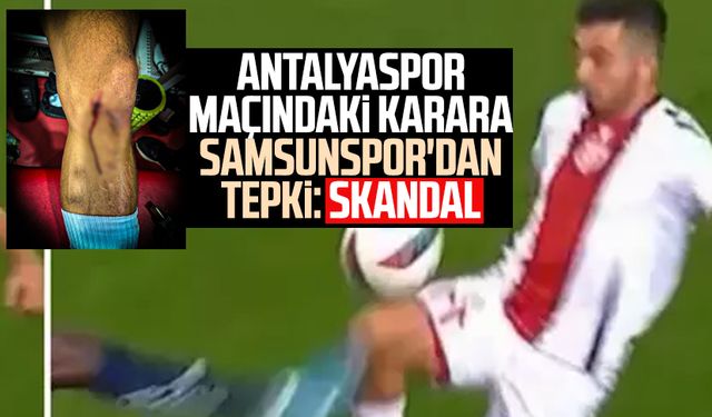 Antalyaspor maçındaki karara Samsunspor'dan tepki: Skandal