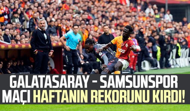 Galatasaray - Samsunspor maçı haftanın rekorunu kırdı!