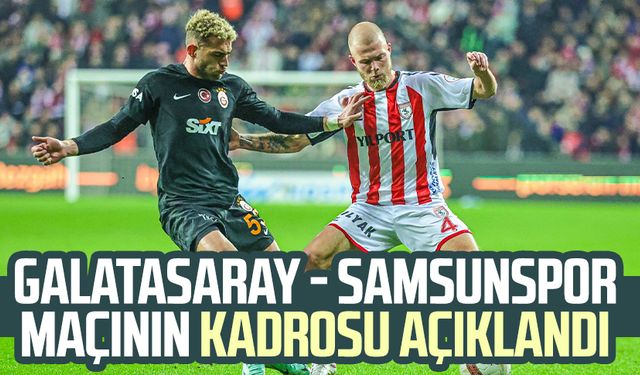 Galatasaray - Samsunspor maçının kadrosu açıklandı