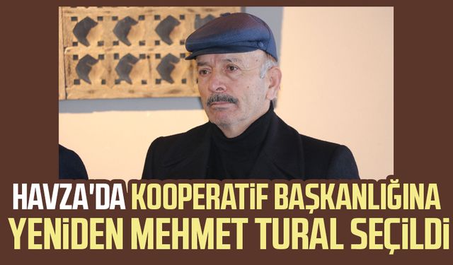 Havza'da kooperatif başkanlığına yeniden Mehmet Tural seçildi