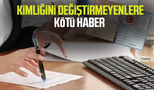 Kimliğini değiştirmeyenlere kötü haber