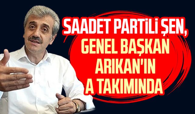 Saadet Partili Salih Şen, Genel Başkan Mahmut Arıkan'ın A takımında