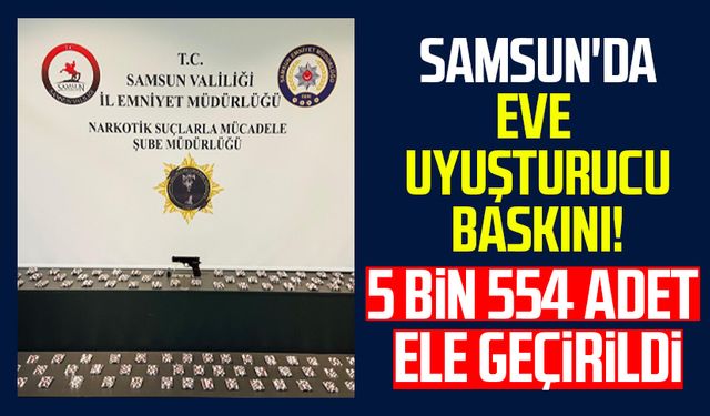 Samsun'da eve uyuşturucu baskını! 3 gözaltı