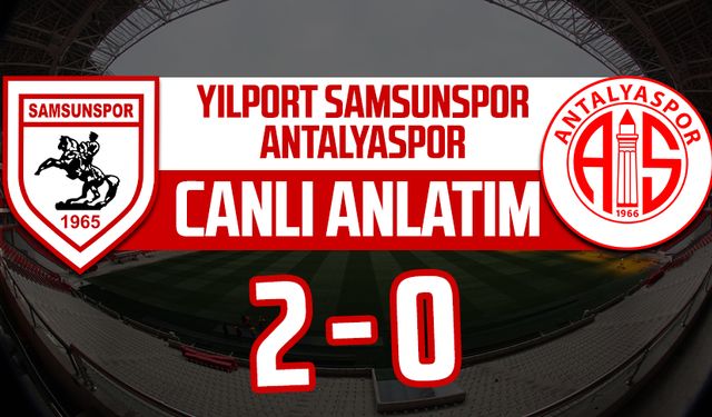 Samsunspor - Antalyaspor maçının canlı anlatımı