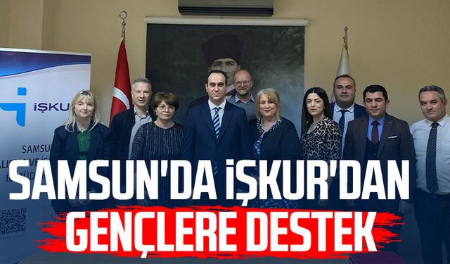 Samsun'da İŞKUR'dan gençlere destek