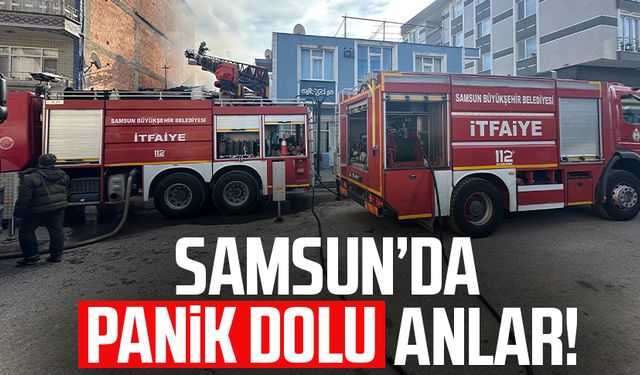 Samsun'da sobadan yangın çıktı! Panik dolu anlar