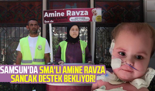 Samsun'da SMA'lı Amine Ravza Sancak destek bekliyor!