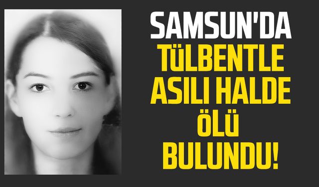 Samsun'da evinde tülbentle asılı halde ölü bulundu!