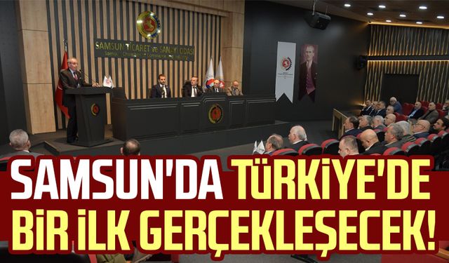 Samsun'da Türkiye'de bir ilk gerçekleşecek!