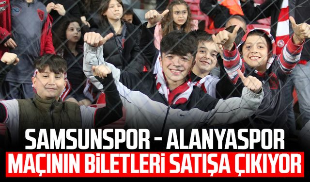 Samsunspor - Alanyaspor maçının biletleri yarın satışta