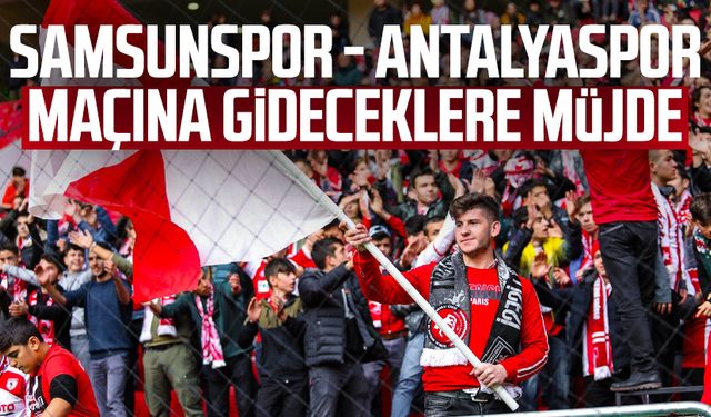 Samsunspor - Antalyaspor maçına gideceklere müjde