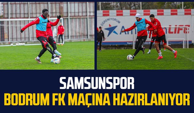 Samsunspor, Bodrum FK maçına hazırlanıyor