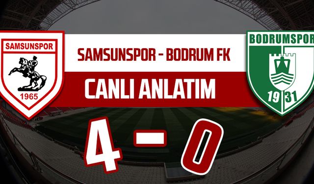 Samsunspor - Bodrum FK maçı canlı anlatımı