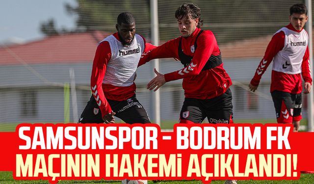 Samsunspor - Bodrum FK maçının hakemi açıklandı!