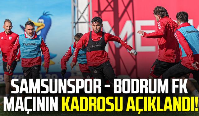 Samsunspor - Bodrum FK maçının kadrosu açıklandı