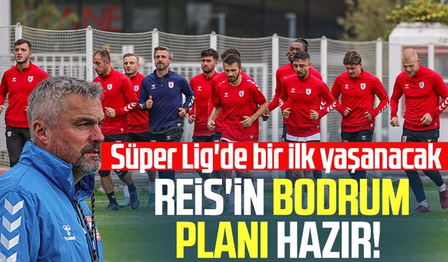 Samsunspor'da Reis'in Bodrum planı hazır! Süper Lig'de bir ilk yaşanacak