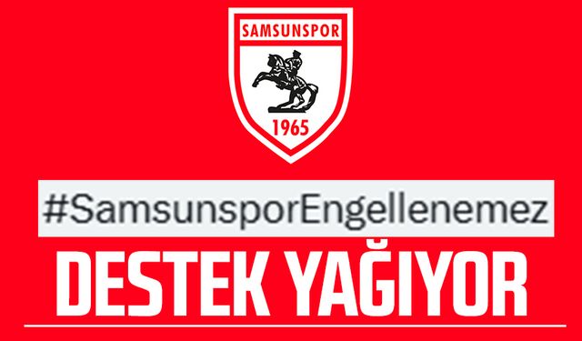 'Samsunspor engellenemez' Türkiye gündeminde! Destek yağıyor