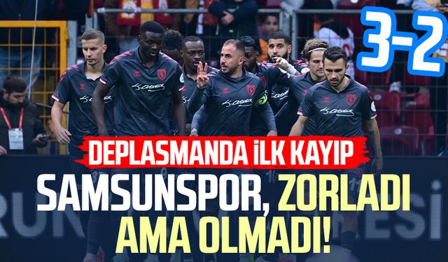 Samsunspor, Galatasaray'ı zorladı ama olmadı!