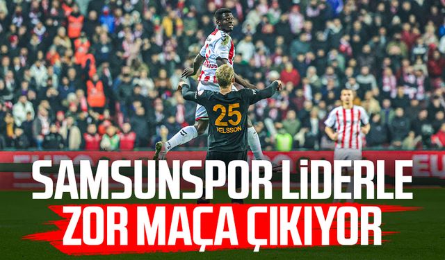 Samsunspor liderle zor maça çıkıyor