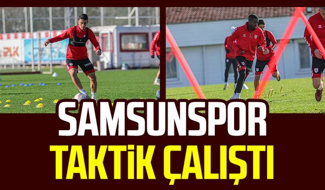 Samsunspor taktik çalıştı