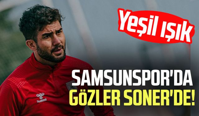 Samsunspor'da gözler Soner Aydoğdu'da! Yeşil ışık