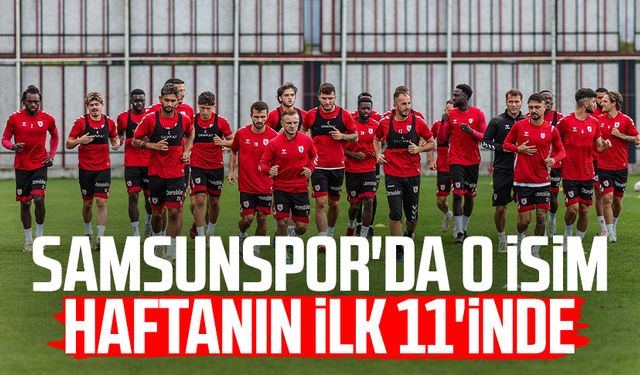 Samsunspor'da o isim haftanın ilk 11'inde