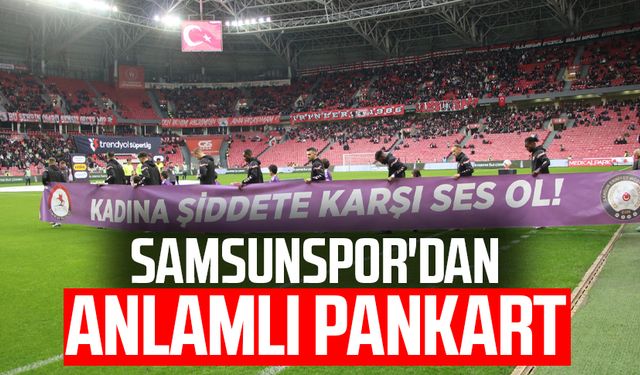 Samsunspor'dan anlamlı pankart