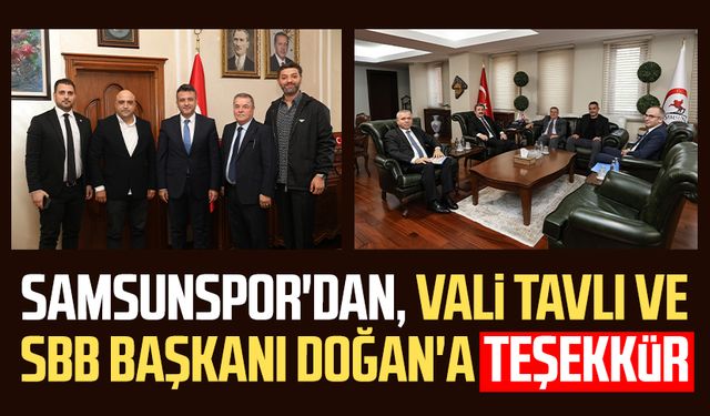 Samsunspor'dan, Vali Orhan Tavlı ve SBB Başkanı Halit Doğan'a teşekkür