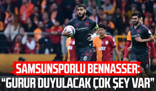 Samsunsporlu Bennasser: "Gurur duyulacak çok şey var"